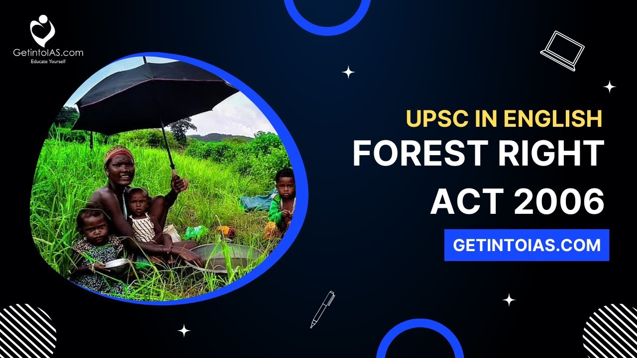 Forest Rights Act 2006 | In English | UPSC | GetintoIAS