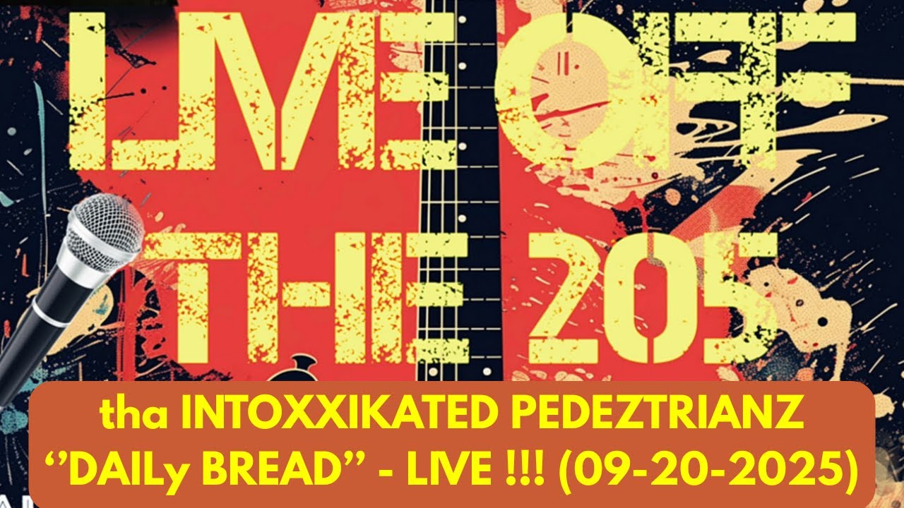 ''DAILy BREAD'' - LIVE !! - tha INTOXXIKATED PEDEZTRIANZ - (LIVE OFF THE 205), TRACY, CA