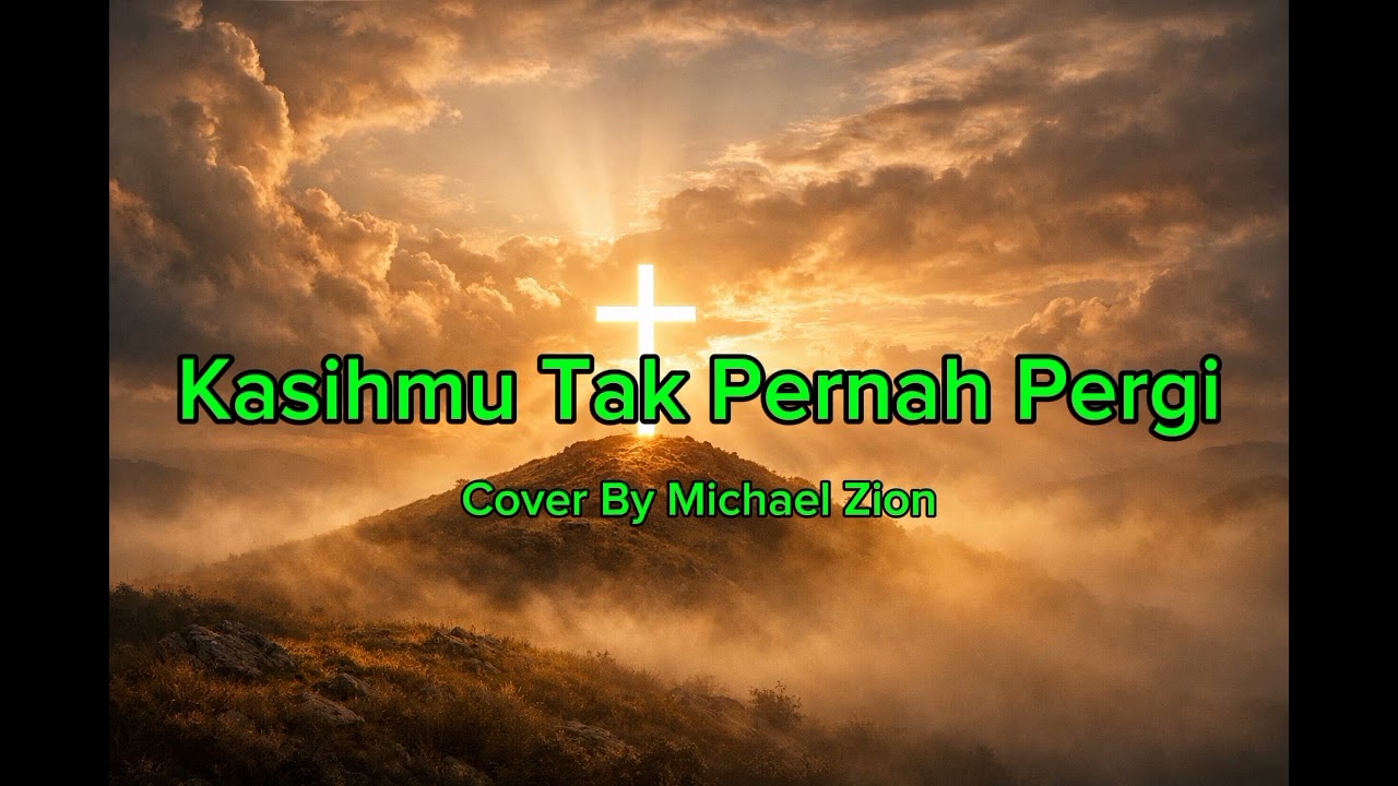 Lagu Rohani Terbaru || KasihMu Tak Pernah Pergi By Michael Zion (Lirik)🎶