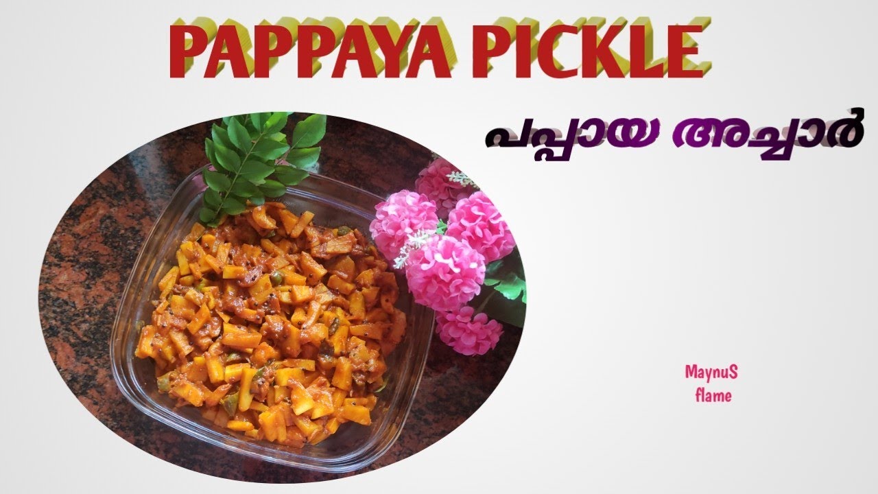 Special Pappaya Pickle Kerala Style പപ്പായ അച്ചാർ Nadan Pappaya Achar|| 🔥MaynuS flame🔥