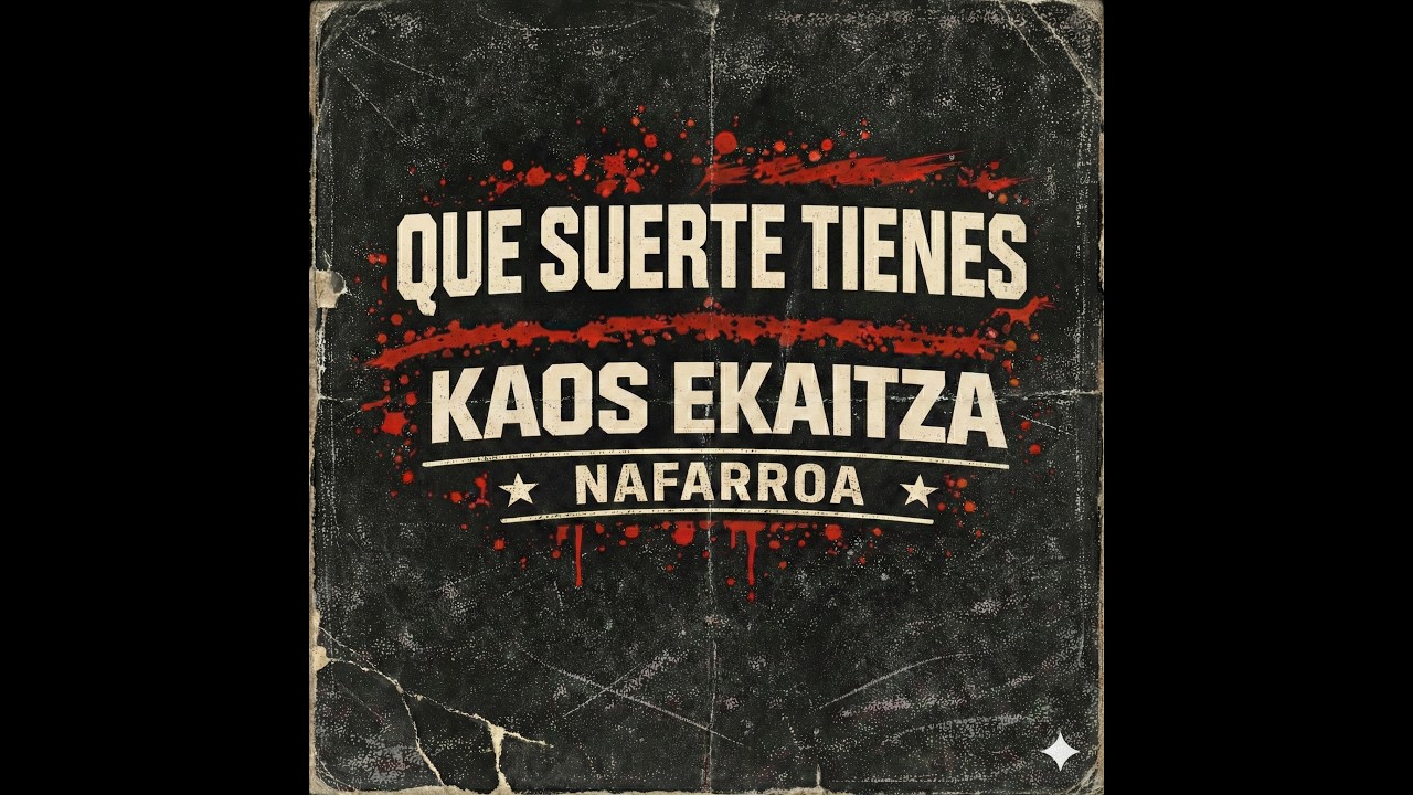Que Suerte Tienes - Kaos Ekaitza