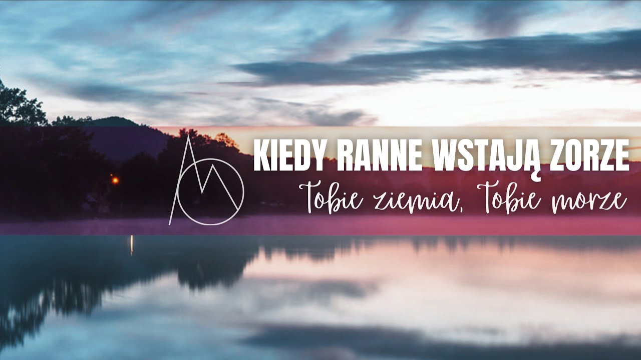AMO - Kiedy ranne wstają zorze (Pieśń poranna) [napisy]