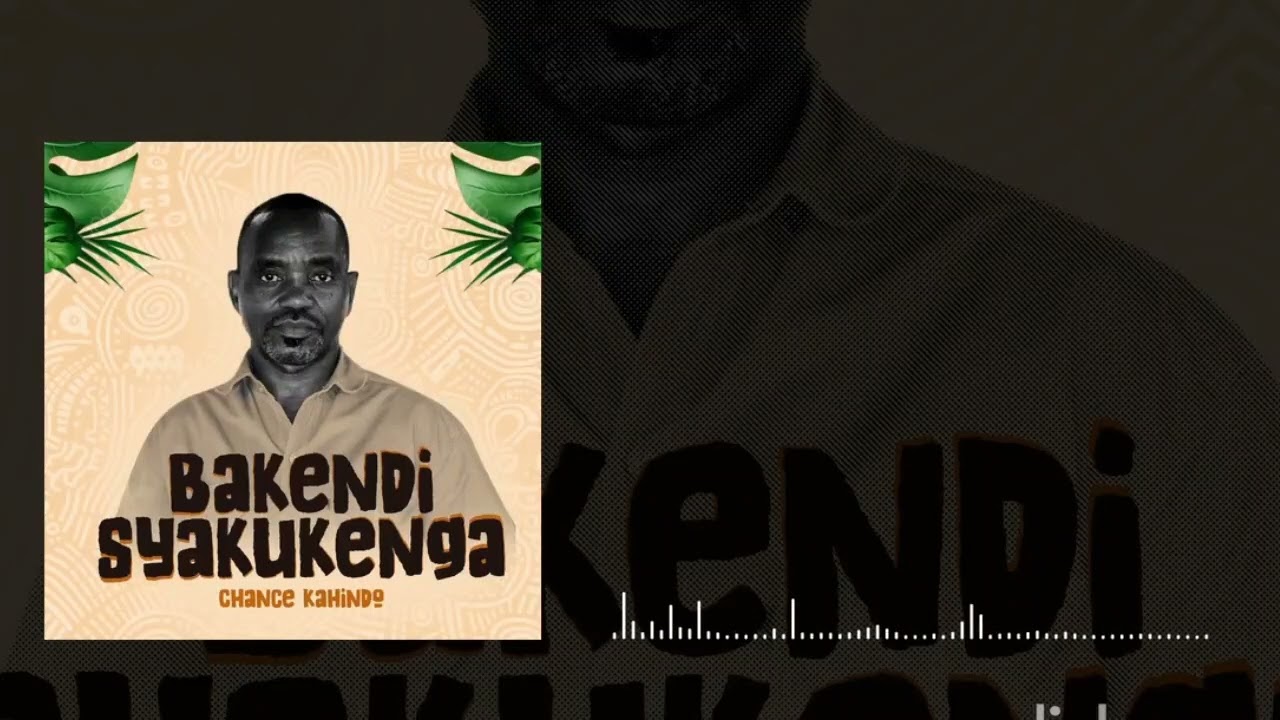 Chance Kahindo - Bakendi Syakukenga