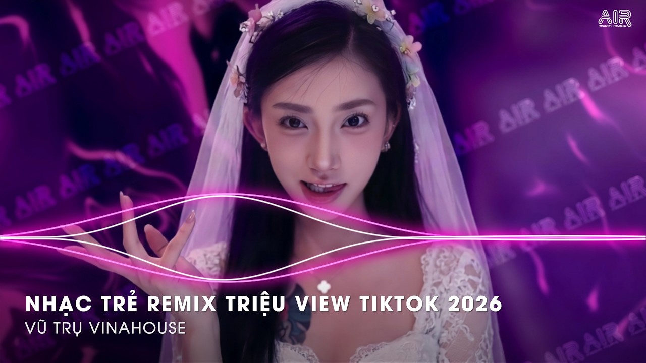 NONSTOP Club 2026 Vinahouse Việt Mix - Nhạc Remix TikTok Triệu View - BXH Nhạc Trẻ Remix Hay Nhất