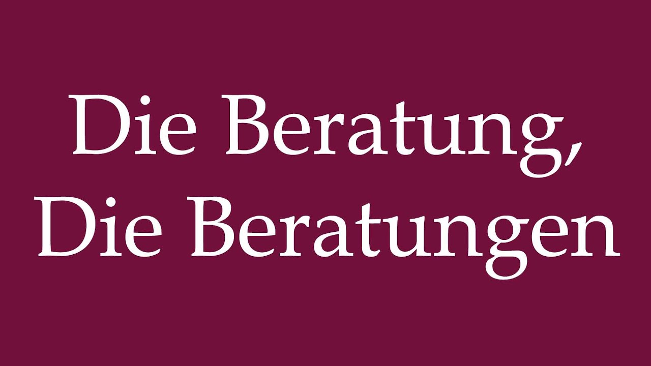 How to Pronounce ''Die Beratung, Die Beratungen'' Correctly in German
