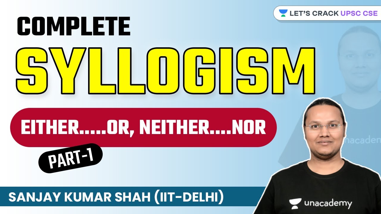 CSAT | Syllogism | Either- OR | Neither- Nor | UPSC CSE/IAS 2022/23 | Sanjay Kumar Shah