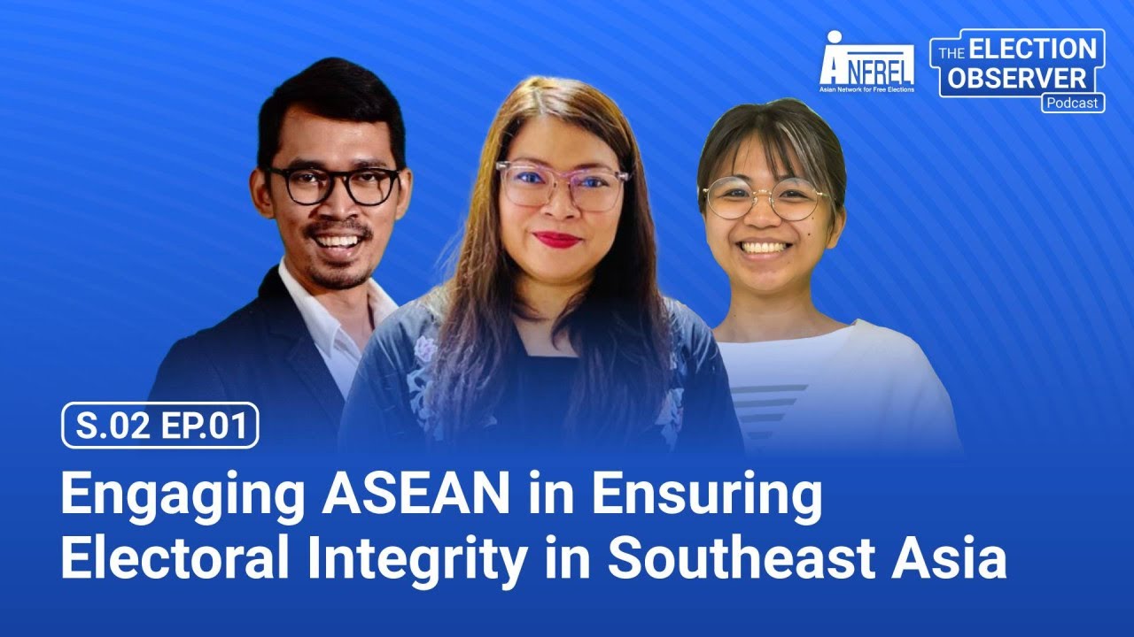 Engaging ASEAN in Ensuring Electoral Integrity in Southeast Asia | The Election Observer S02Ep01