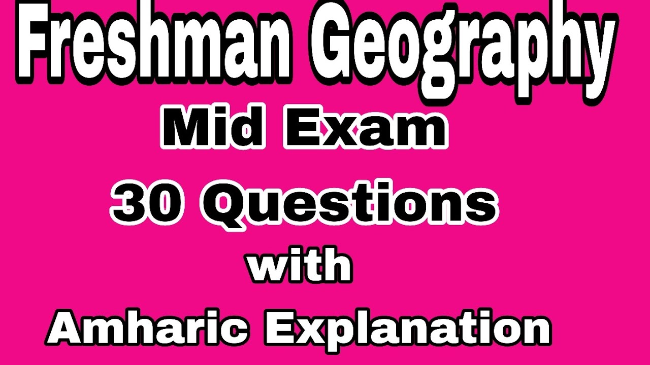 Geography Mid Exam for Freshman part 56#Ethiopia#freshman#remedial
