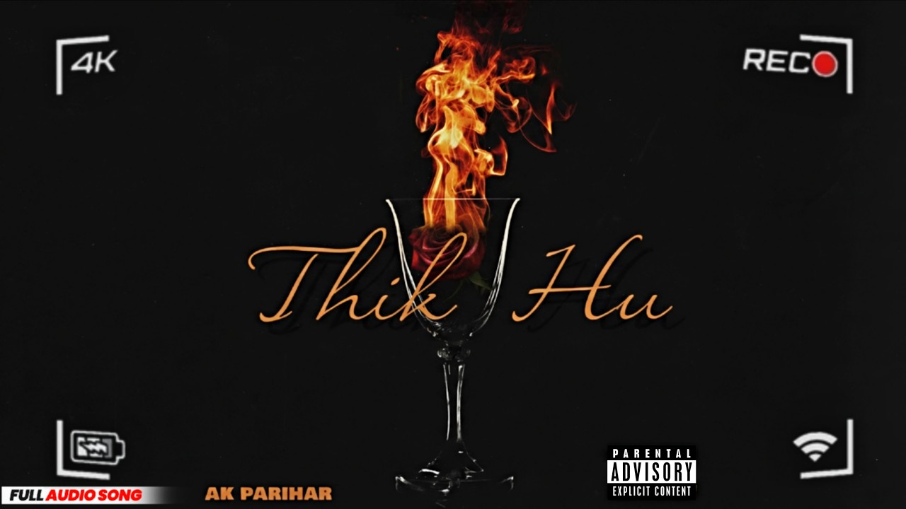 Thik Hu – AK Parihar | New Hindi Sad Song