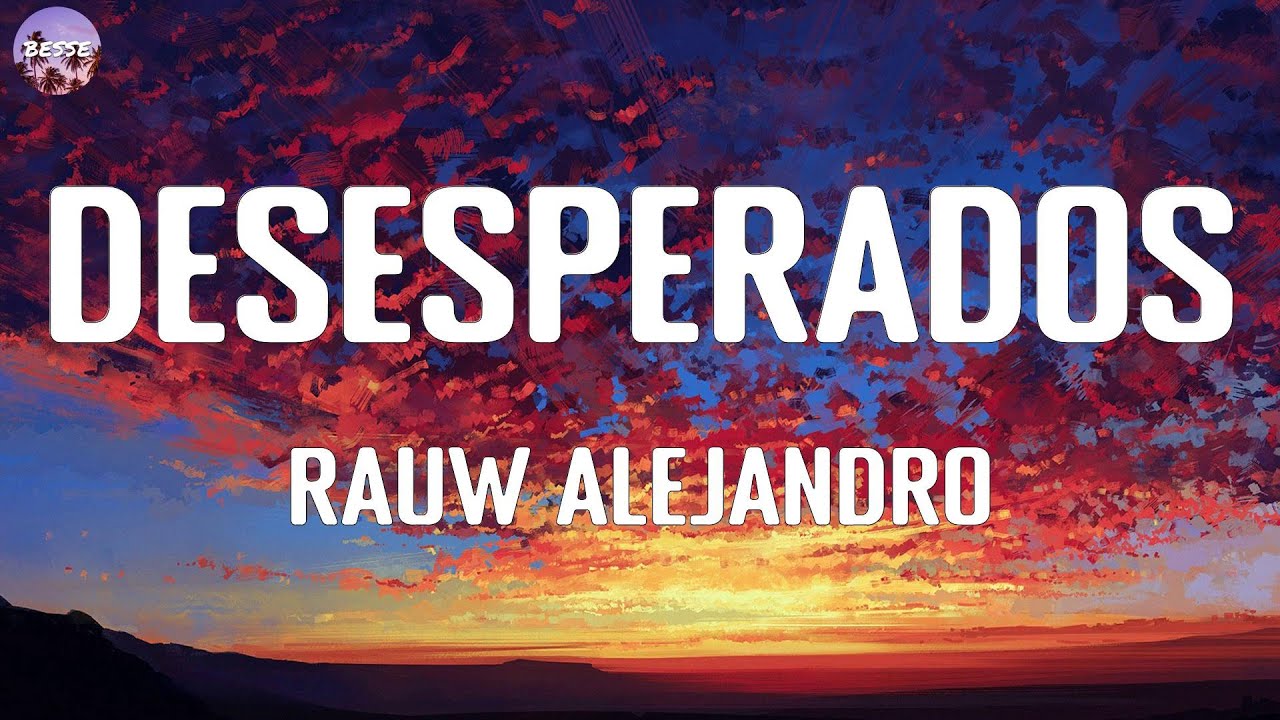 Rauw Alejandro - Desesperados (Musica Letra)