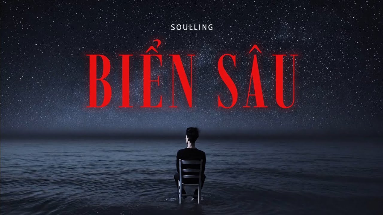 BIỂN SÂU - Soulling.