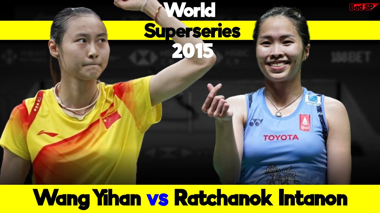 Ratchanok Intanon vs Wang Yihan World Superseries Finals 2015 Badminton Match Highlights