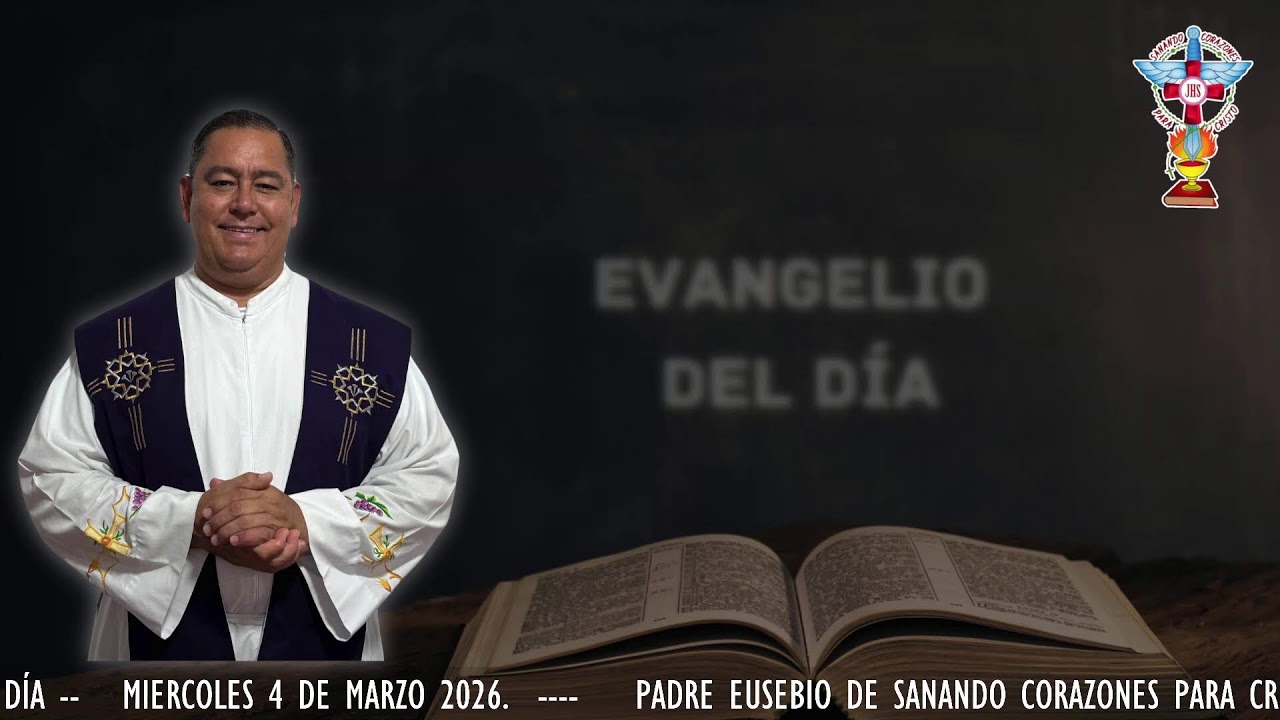 EVANGELIO DEL DIA. MIERCOLES 4 DE MARZO 2026.