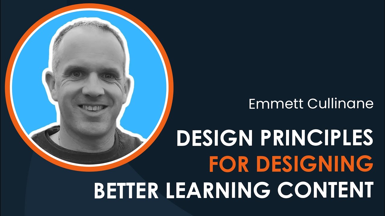 Design Principles for designing better learning content (Mayers 12 Principles) with Emmett Cullinane