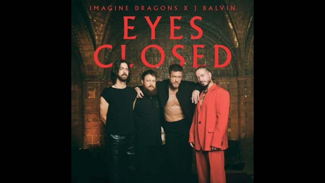 Imagine Dragons & J Balvin - Eyes Closed (Extended Version)