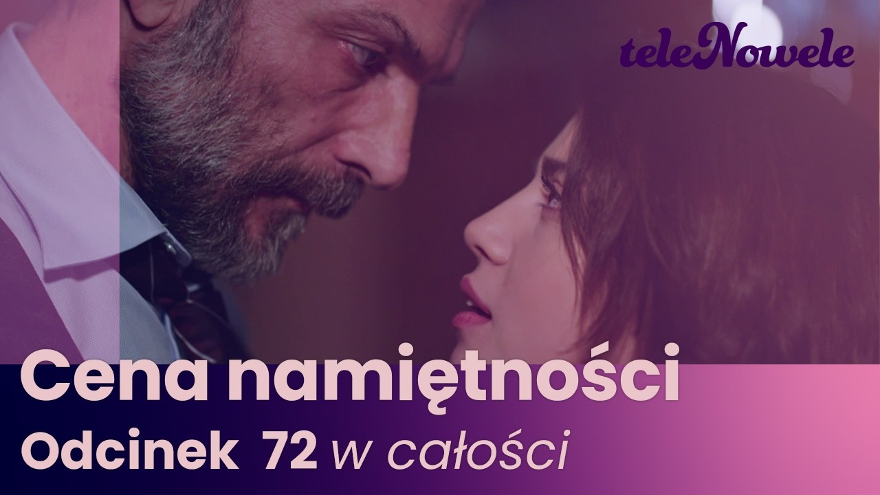 Cena Namiętności | Odcinek 72 | Cały odcinek po polsku