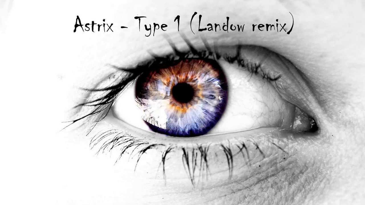 Astrix - Type 1 ( Landow Remix ) HQ