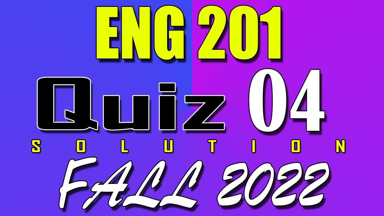 ENG201 Quiz 4 Solution 2023 | ENG201 Quiz 4 Solved Fall 2022 | Live Attempt