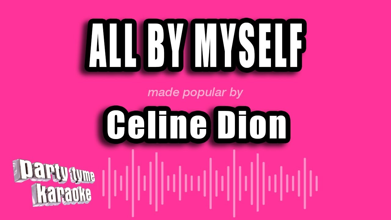 Celine Dion - All By Myself (Karaoke Version)
