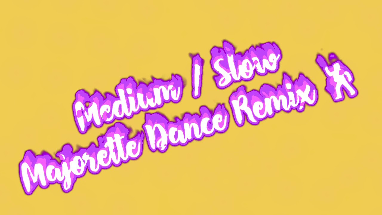 Medium / Slow Majorette Dance Remix 🕺🏽