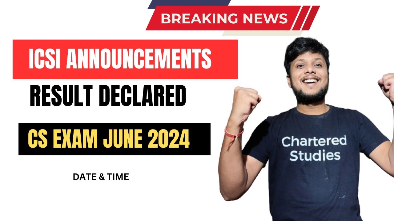 Breaking News | ICSI ANNOUNCEMENT CS Exam June 2024 Result Declared | TIME & Date Declared by ICSI