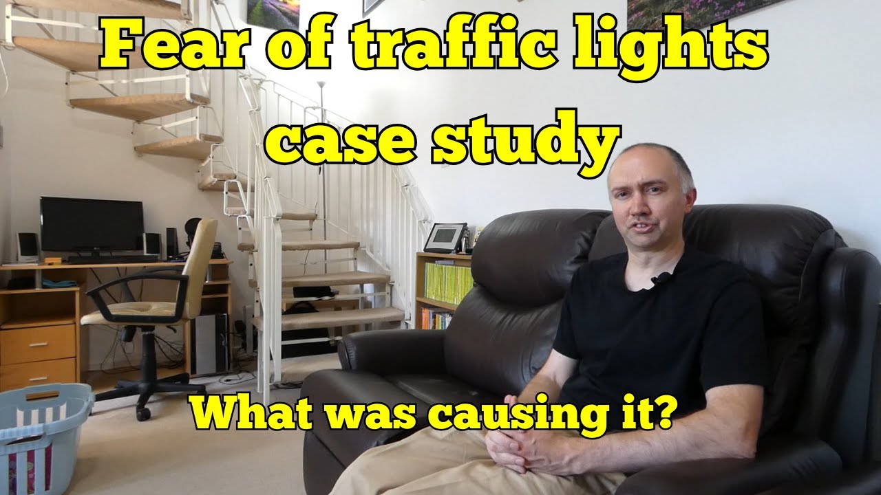 Fear of traffic lights therapy case study. What caused it?