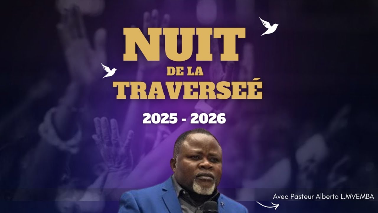 NUIT DE LA TRAVERSEE | 31.12.2025 | PREDICATION avec PST Alberto L.MVEMBA