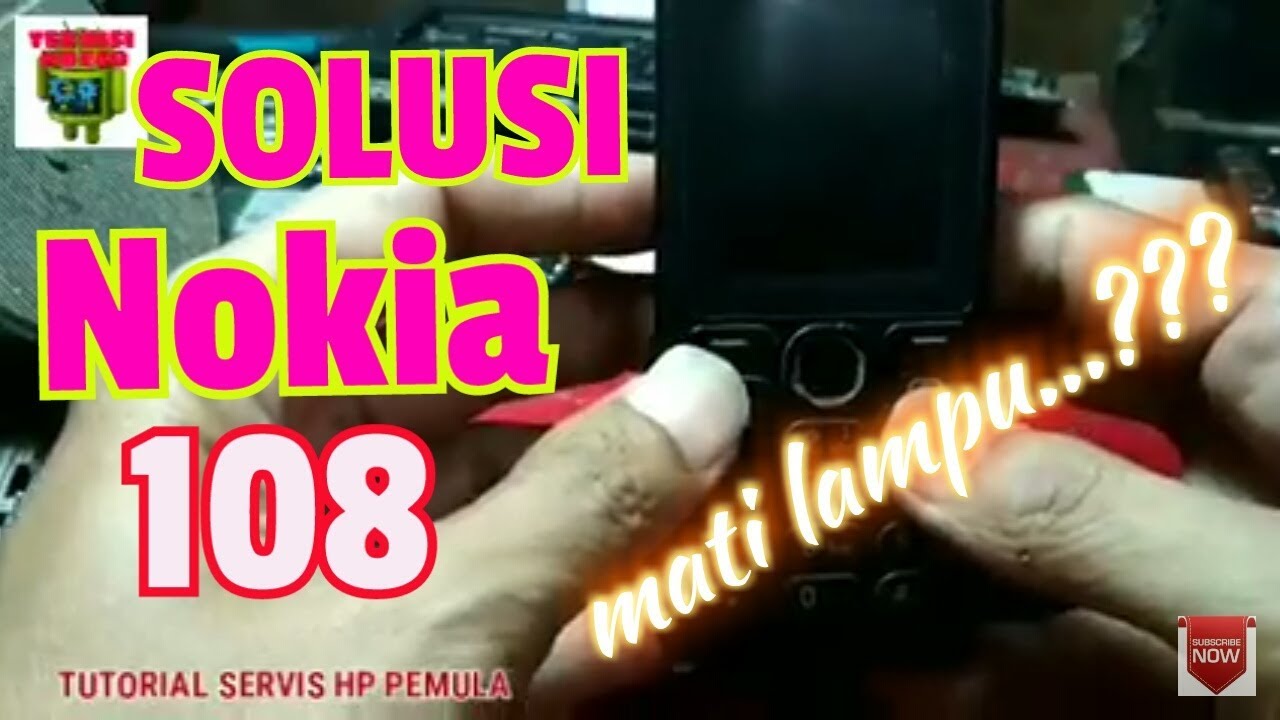 SOLUSI NOKIA 108 lampu mati NO LIGHT