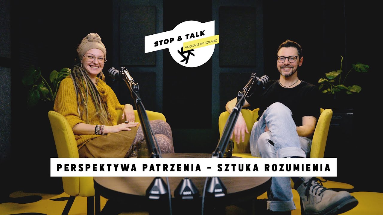 Stop&Talk: Perspektywa Patrzenia - Sztuka Rozumienia.