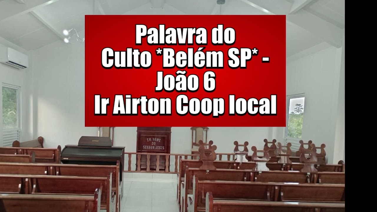 CCB-CULTO BELEM SP -JOÃO 6 -COOP  AILTON -FESTA NA IGREJA LOTADA EM SP -AUDIO EXCELENTE
