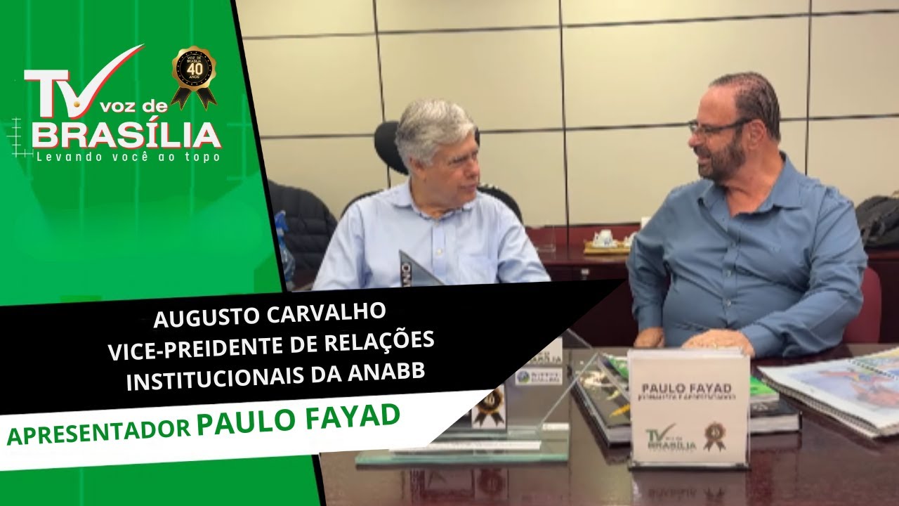 PAULO FAYAD Entrevista AUGUSTO CARVALHO  - VICE-PREIDENTE DE RELAÇÕES INSTITUCIONAIS DA ANABB