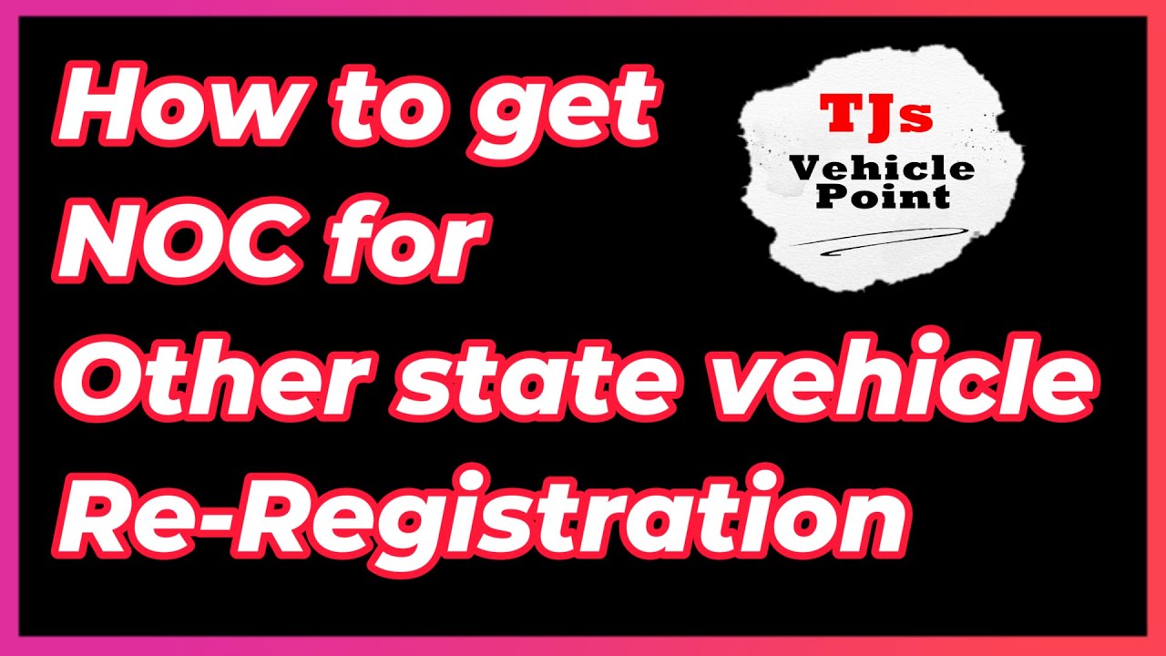 HOW TO GET NOC-NO OBJECTION CERTIFICATE FOR OTHER STATE VEHICLE REGISTRATION