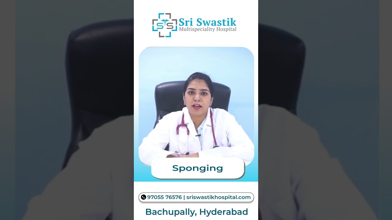 Explaining About Sponging  | By Dr.A.SunithaReddy | Sri Swastik Hospital