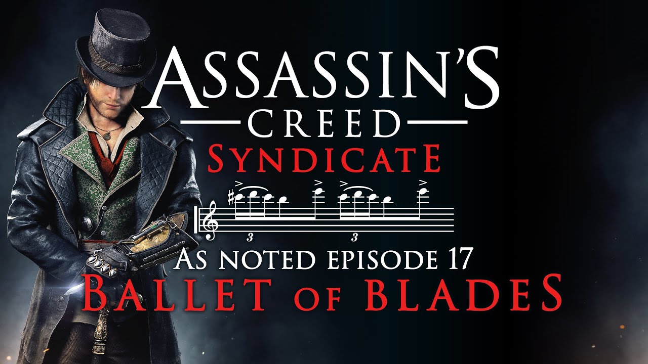Assassins Creed Syndicate - Ballet of Blades - As Noted