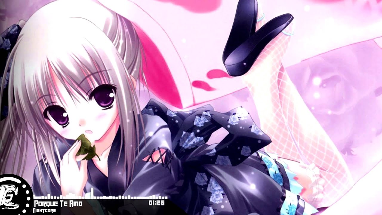 Nightcore - Porque Te Amo
