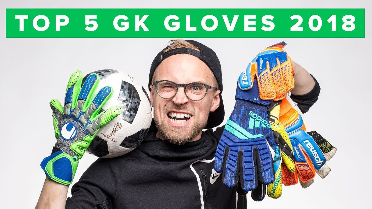 TOP 5 GOALKEEPER GLOVES 2018