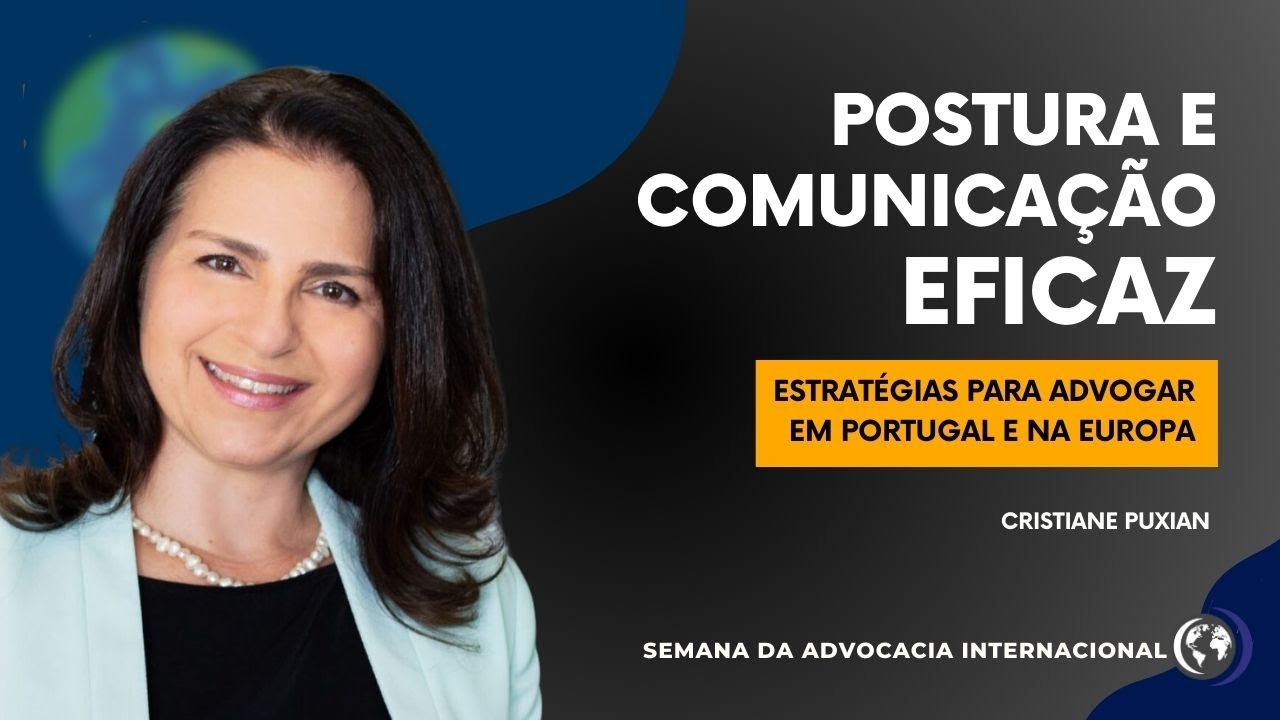 Comunicação na Advocacia Internacional: A Postura do Advogado na Atuação em Portugal e Europa