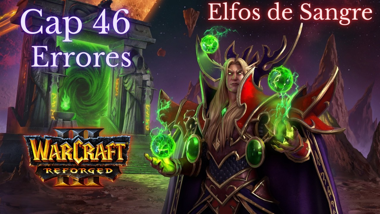 Warcraft 3 Reforged campaña Cap 46 Errores