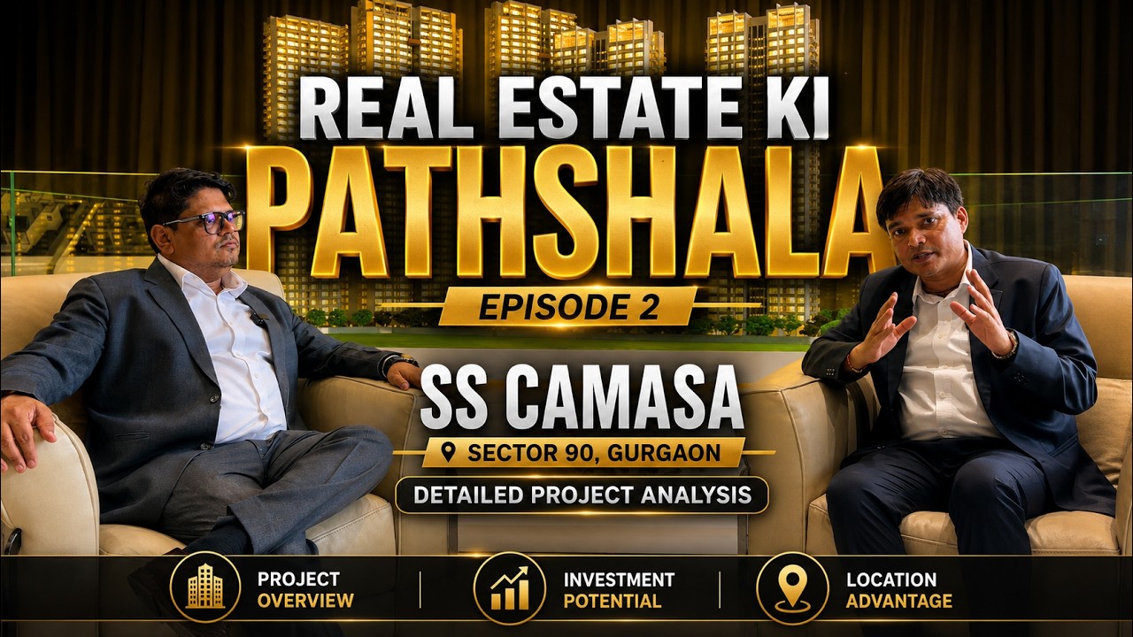 Real Estate School &ndash; Episode 2: SS Camasa Sector 90 Gurgaon | Detailed Project Analysis