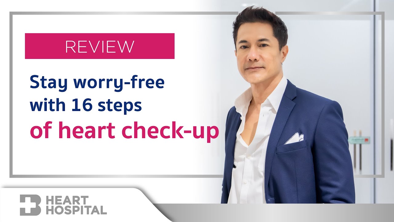 Stay worry-free with a comprehensive heart check-up consisting of 16 steps by Bangkok Hospital