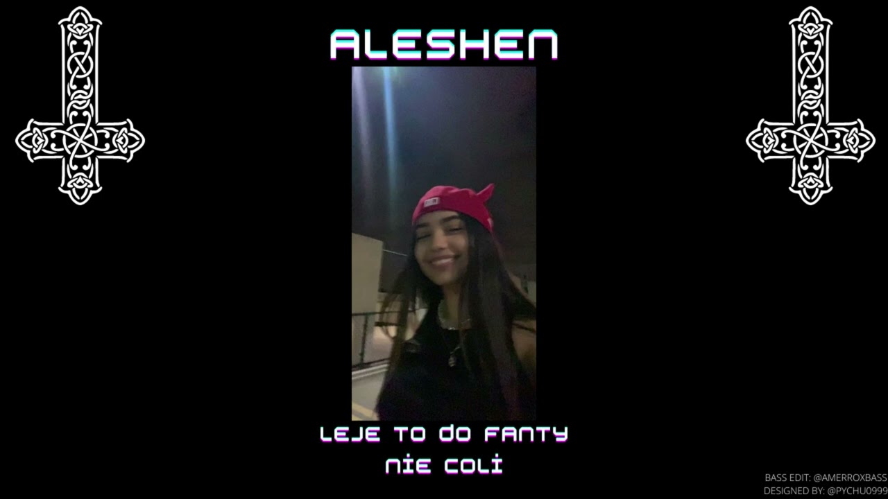 aleshen - leje to do fanty (Bass Boosted)