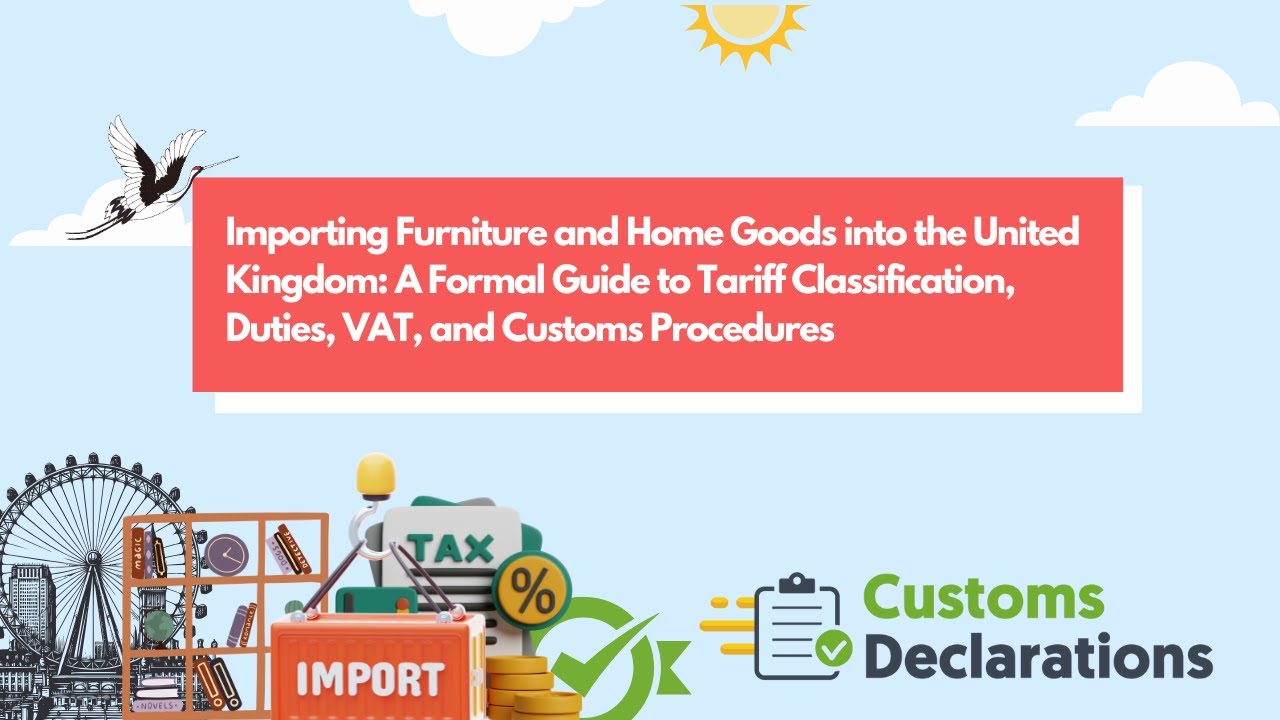 Importing Furniture and Home Goods into the United Kingdom