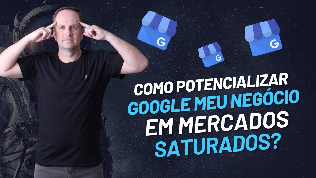 Como Potencializar o Google Meu Negócio para Segmentos Saturados