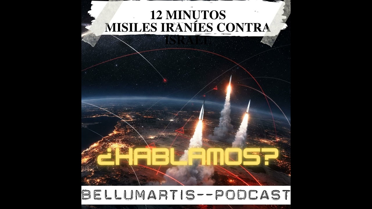 Doce minutos, cero margen de error: misiles iraníes contra Israel ¿HABLAMOS?