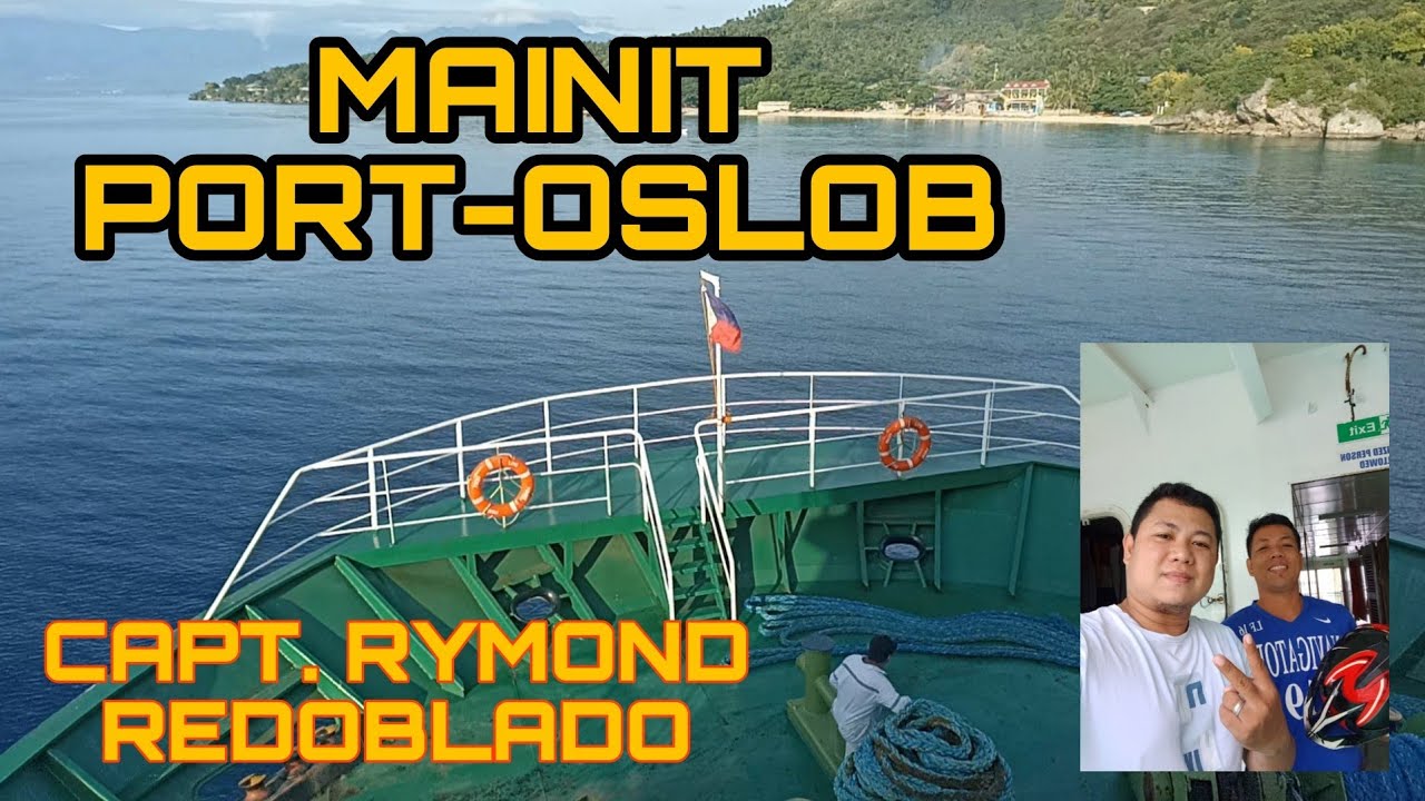 Vessel Arrival/Manuever at MAINIT PORT- OSLOB CEBU - CEBU/DAPITAN