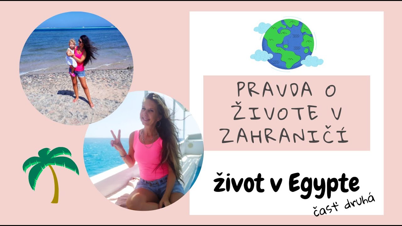 3# Pravda o živote v zahraničí/ ako sa žije v Egypte?