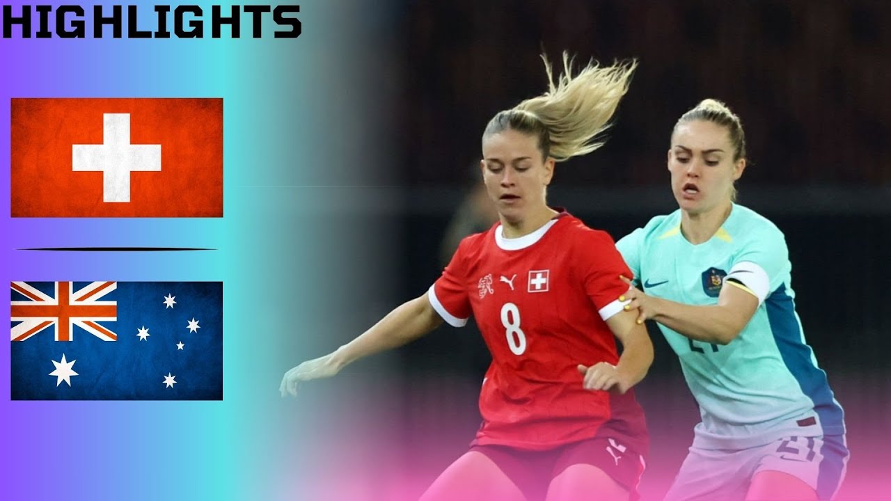 Switzerland v Australia | Women’s International Friendly | Match Highlights & Goals