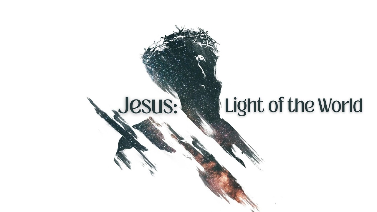 Jesus: The Light of the World