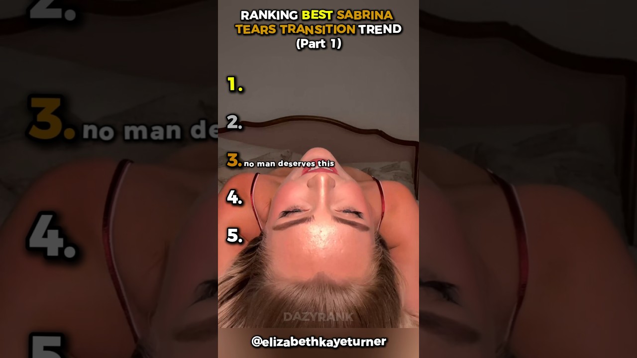 Ranking Best Sabrina Tears Transition Trend - Part 1