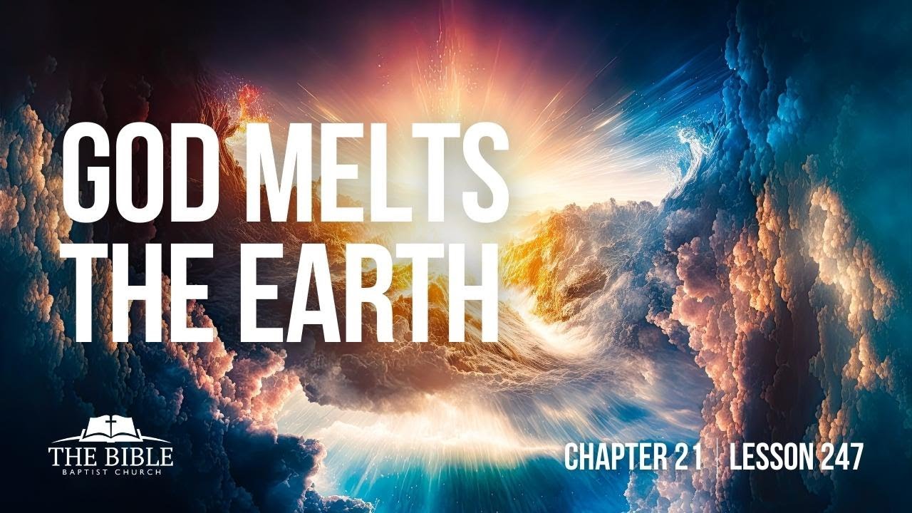God Melts the Earth | Chapter 21 - Lesson 247